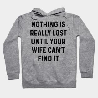 Not lost till wife can't find it Hoodie